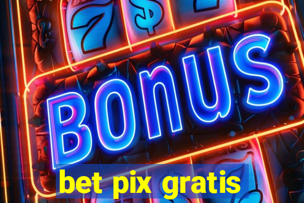 bet pix gratis